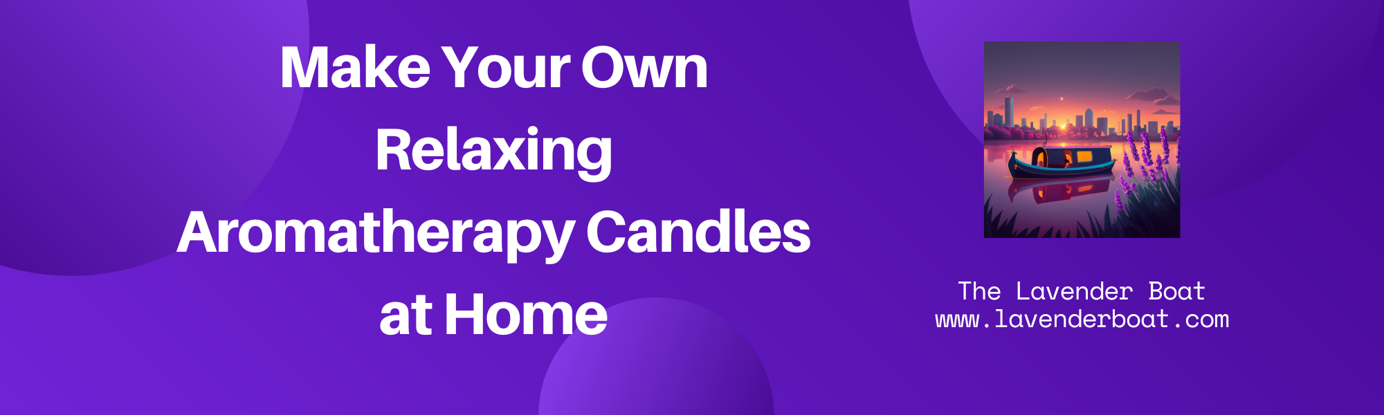 Make Your Own Relaxing Aromatherapy Candles at Home