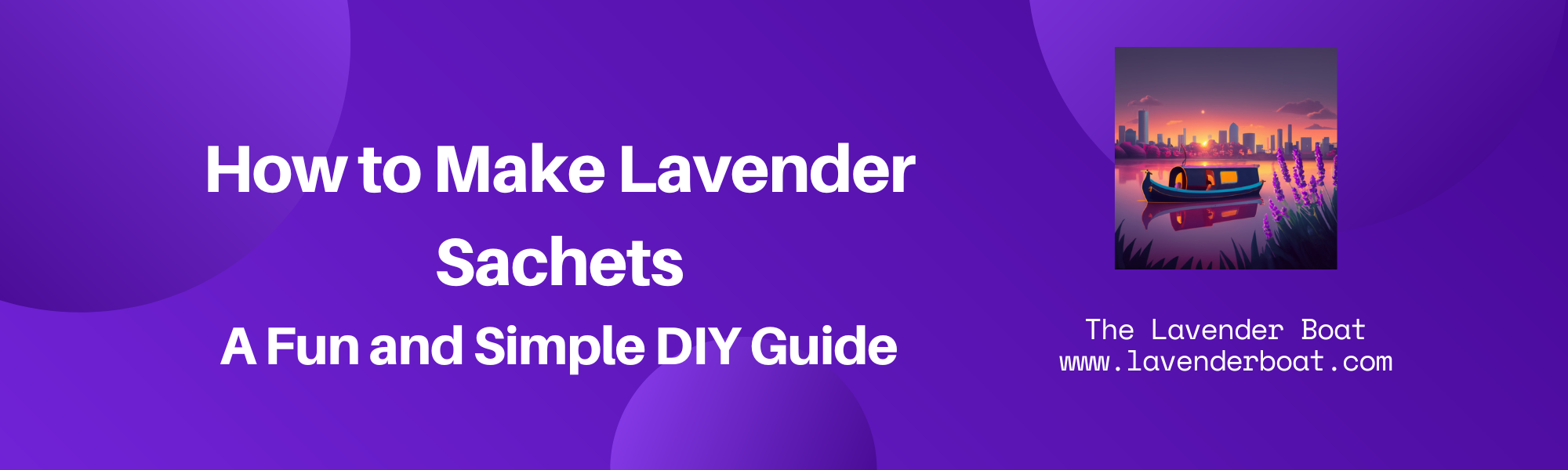 How to Make Lavender Sachets A Fun and Simple DIY Guide